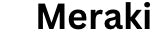 Meraki